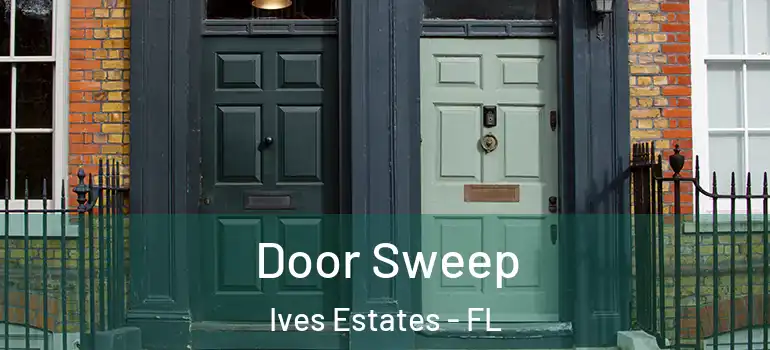  Door Sweep Ives Estates - FL