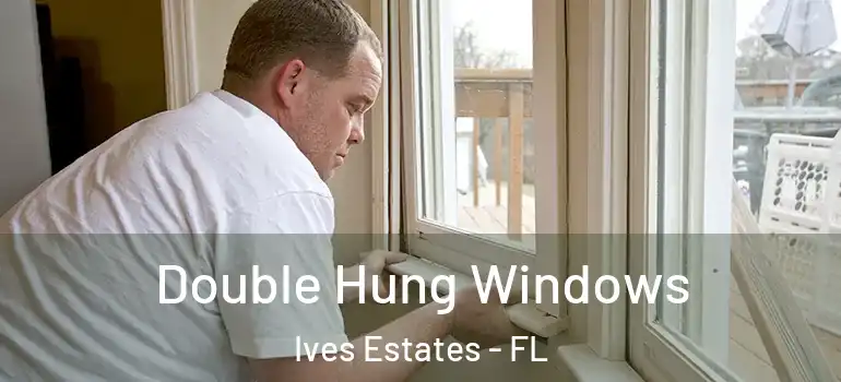  Double Hung Windows Ives Estates - FL