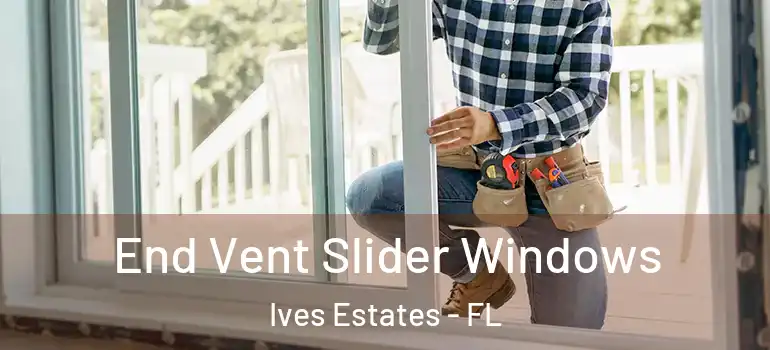  End Vent Slider Windows Ives Estates - FL