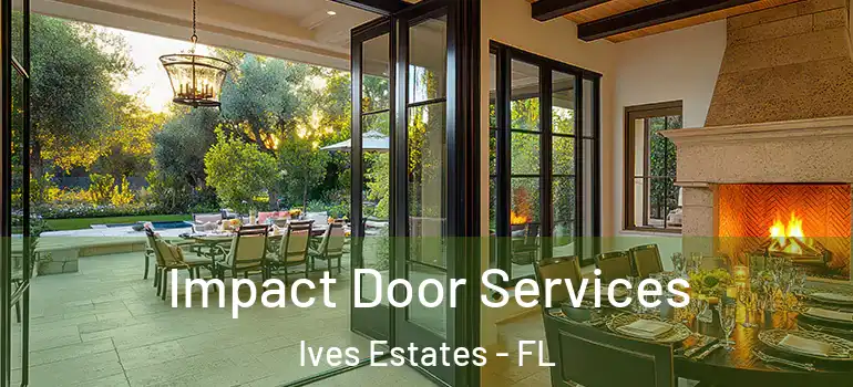 Impact Door Services Ives Estates - FL