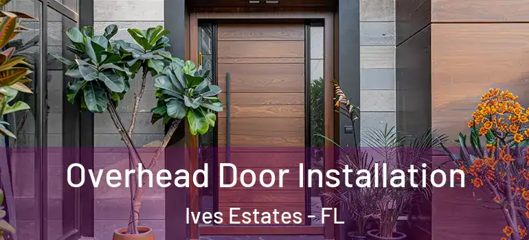  Overhead Door Installation Ives Estates - FL