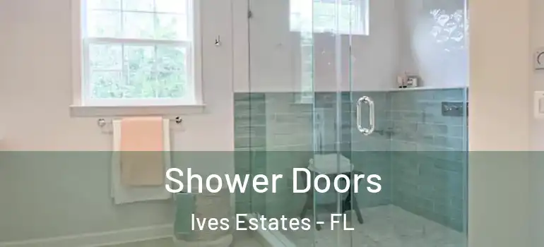  Shower Doors Ives Estates - FL