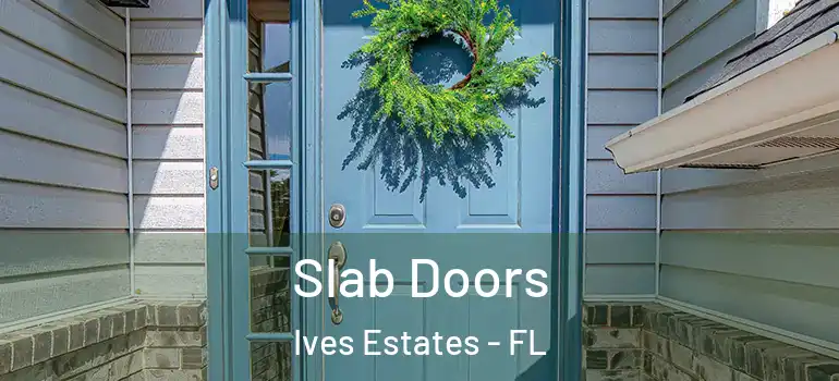  Slab Doors Ives Estates - FL