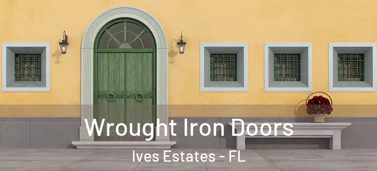  Wrought Iron Doors Ives Estates - FL